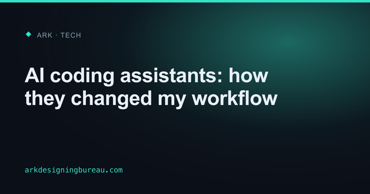 AI coding assistants: how they changed my workflow