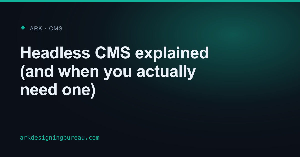 Headless CMS explained (and when you actually need one)